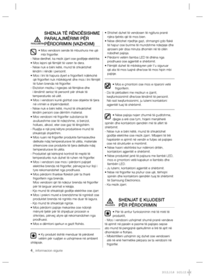 Page 1244_ informacion sigurie
SHENJA TË RËNDËSISHME 
PARALAJMËRIMI PËR 
PËRDORIMIN (VAZHDIM)
•  Mos vendosni sende të mbushura me ujë 
mbi frigorifer.
-  
Nëse derdhet, ka rrezik zjarri ose goditjeje elektrike.
• Mos lejoni që fëmijët të varen te dera.
-  Nëse nuk e bëni këtë, mund të shkaktohet 
lëndim i rëndë i personit.
•  Mos i lini të hapura dyert e frigoriferit ndërkohë 
që frigoriferi nuk mbikëqyret dhe mos i lini fëmijët 
të futen brenda në frigorifer.
-  Ekziston rreziku i ngecjes së fëmijëve dhe 
i...