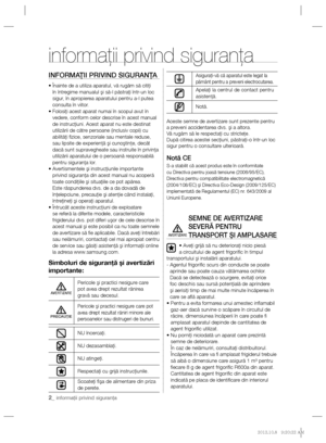 Page 222_ informaţii privind siguranţa
INFORMAŢII PRIVIND SIGURANŢA
•  Înainte de a utiliza aparatul, vă rugăm să citiţi 
în întregime manualul şi să-l păstraţi într-un loc 
sigur, în apropierea aparatului pentru a-l putea 
consulta în viitor.
•  Folosiţi acest aparat numai în scopul avut în 
vedere, conform celor descrise în acest manual 
de instrucţiuni. Acest aparat nu este destinat 
utilizării de către persoane (inclusiv copii) cu 
abilităţi ﬁ zice, senzoriale sau mentale reduse, 
sau lipsite de experienţă...