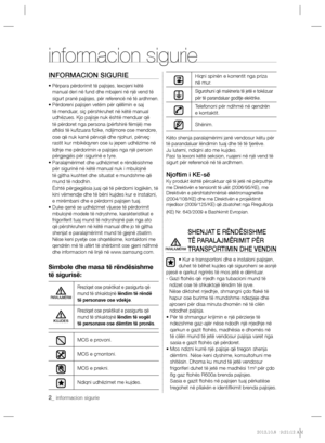 Page 1222_ informacion sigurie
INFORMACION SIGURIE
•  Përpara përdorimit të pajisjes, lexojeni këtë 
manual deri në fund dhe mbajeni në një vend të 
sigurt pranë pajisjes, për referencë në të ardhmen.
•  Përdoreni pajisjen vetëm për qëllimin e saj 
të menduar, siç përshkruhet në këtë manual 
udhëzues. Kjo pajisje nuk është menduar që 
të përdoret nga persona (përfshirë fëmijë) me 
aftësi të kuﬁ zuara ﬁ zike, ndijimore ose mendore, 
ose që nuk kanë përvojë dhe njohuri, përveç 
rastit kur mbikëqyren ose iu jepen...