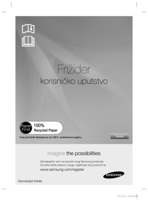 Page 61Frižider
korisničko uputstvo
imagine the possibilities
Zahvaljujemo vam na kupovini ovog Samsung proizvoda.
Da biste dobili potpunu uslugu, registrujte svoj proizvod na
www.samsung.com/register
Samostojeći frižider
SrpskiOvaj priručnik štampan je na 100% recikliranom papiru.
%1	
JOEC%1	
JOEC..
 