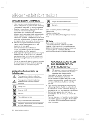 Page 2202_ sikkerhedsinformation
SIKKERHEDSINFORMATION
Inden brug af enheden bedes du læse denne  • 
manual helt igennem og opbevare den sikkert og 
i nærheden af køleskabet for fremtidig reference.
Brug kun fryseren til dens tiltænkte formål, som  • 
beskrevet i instruktionsvejledningen.
Apparatet er ikke påtænkt til brug af personer 
(inklusive børn) med nedsat fysisk, sensorisk eller 
mentalt kapacitet, eller mangel på erfaring og 
kendskab til apparatet, undtagen hvis de er under 
opsyn eller er blevet...