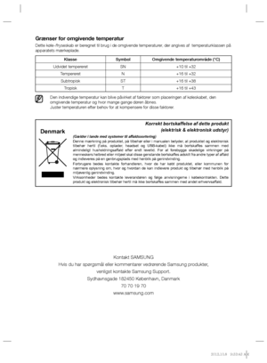 Page 40Grænser for omgivende temperatur
Dette køle-/fryseskab er beregnet til brug i de omgivende temperaturer, der angives af  temperaturklassen på 
apparatets mærkeplade.
Den indvendige temperatur kan blive påvirket af faktorer som placeringen af køleskabet, den 
omgivende temperatur og hvor mange gange døren åbnes.
Juster temperaturen efter behov for at kompensere for disse faktorer.
Klasse Symbol Omgivende temperaturområde (°C)
Udvidet tempereret SN +10 til +32
Tempereret N +16 til +32
Subtropisk ST +16 til...