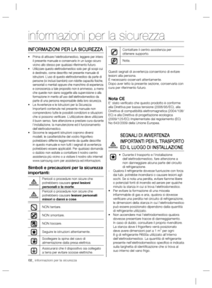 Page 4202_ informazioni per la sicurezza
INFORMAZIONI PER LA SICUREZZA
Prima di attivare l’elettrodomestico, leggere per intero  • 
il presente manuale e conservarlo in un luogo sicuro 
vicino allo stesso per qualsiasi riferimento futuro.
Utilizzare questo elettrodomestico solo per gli scopi cui  • 
è destinato, come descritto nel presente manuale di 
istruzioni. L’uso di questo elettrodomestico da parte di 
persone (ivi inclusi bambini) con ridotte capacità ﬁ siche, 
sensoriali o mentali oppure che manchino di...