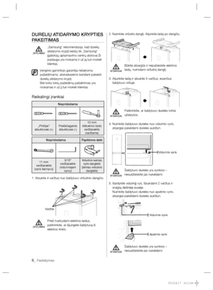 Page 1528_ Pastatymas
DURELIŲ ATIDARYMO KRYPTIES 
PAKEITIMAS
  „Samsung“ rekomenduoja, kad durelių 
atidarymo kryptį keistų tik „Samsung“ 
įgaliotojų aptarnavimo centrų atstovai.Ši 
paslauga yra mokama ir už ją turi mokėti 
klientas.
Įrenginio gamintojo garantija netaikoma 
pažeidimams, atsiradusiems bandant pakeisti 
durelių atidarymo kryptį.
Bet koks tokių pažeidimų pašalinimas yra 
mokamas ir už jį turi mokėti klientas.
Reikalingi įrankiai
Nepridedama
„Phillips”
atsuktuvas (+)Plokščiagalvis
atsuktuvas (-)10...