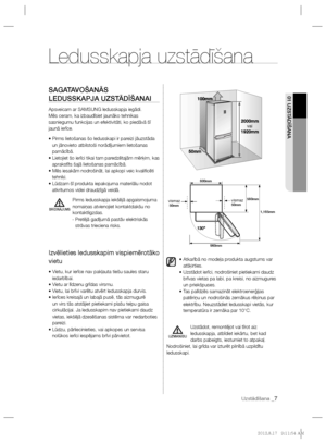 Page 171Uzstādīšana _7
01 UZSTĀDĪŠANASAGATAVOŠANĀS 
LEDUSSKAPJA UZSTĀDĪŠANAI
Apsveicam ar SAMSUNG ledusskapja iegādi.
Mēs ceram, ka izbaudīsiet jaunāko tehnikas 
sasniegumu funkcijas un efektivitāti, ko piedāvā šī 
jaunā ierīce.
• Pirms lietošanas šo ledusskapi ir pareizi jāuzstāda 
un jānovieto atbilstoši norādījumiem lietošanas 
pamācībā.
• Lietojiet šo ierīci tikai tam paredzētajām mērķim, kas 
aprakstīts šajā lietošanas pamācībā.
• Mēs iesakām nodrošināt, lai apkopi veic kvaliﬁcēti 
tehniķi.
• Lūdzam šī...