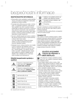 Page 642_ bezpečnostní informace 
BEZPEČNOSTNÍ INFORMACE
•   
Před použitím tohoto spotřebiče si pečlivě přečtěte 
návod a uchovejte jej na bezpečném místě poblíž 
spotřebiče pro budoucí potřebu.
•  Používejte tento přístroj pouze pro účely, k nimž je 
určen, a to způsobem popsaným v této příručce. 
Tento spotřebič není určen k používání osobami 
(včetně dětí) se sníženými psychickými, smyslovými 
nebo duševními schopnostmi, nebo nezkušenými 
osobami, pokud nejsou pod dozorem nebo nebyly 
poučeny o způsobu...