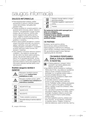 Page 182_ saugos informacija
SAUgOS InFOrmACIjA
•  Prieš eksploatuodami prietaisą, atidžiai 
perskaitykite šį vadovą ir jį laikykite saugioje 
vietoje netoli prietaiso, kad galėtumėte 
paskaityti vėliau.
•   Prietaisą naudokite tik numatyta paskirtimi, kaip 
aprašyta šiame instrukcijų vadove. Vaikams ir 
asmenims, nesugebantiems saugiai naudotis 
prietaisu dėl savo psichinio, jutiminio arba 
protinio neįgalumo arba patirties bei žinių 
stokos, negalima naudotis šiuo prietaisu be 
už šių asmenų saugumą atsakingų...