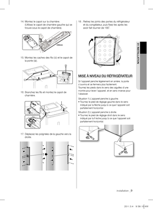 Page 902 FONCTIONNEmENT01 INSTAllATION
installation _9
14. Montez le capot sur la charnière. 
       (Utilisez le capot de charnière gauche qui se 
trouve sous le capot de charnière). 
15.   Montez les caches des fils (
①) et le capot de 
la porte ( ②).
16.   Branchez les fils et montez le capot de 
charnière.
17.   Déplacez les poignées de la gauche vers la 
droite. 18 .   Retirez les joints des portes du réfrigérateur 
et du congélateur, puis fixez-les après les 
avoir fait tourner de 180˚.
mISE À NIvEAU DU...