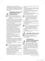 Page 3consignes de sécurité _3
-  Si l'appareil contient du fluide frigorigène à 
l'isobutane (R600a), sachez qu'il s'agit d'un gaz 
naturel écologique, mais également inflammable. 
Lors du transport et de l'installation de l'appareil, 
veillez à n'endommager aucune pièce du circuit 
de réfrigération.
CONSIGNES DE SÉCURITÉ 
ImpORTANTES pOUR 
l'INSTAllATION
•   N’installez pas cet appareil dans un lieu 
humide, graisseux ou poussiéreux et ne 
l’exposez pas à la lumière...