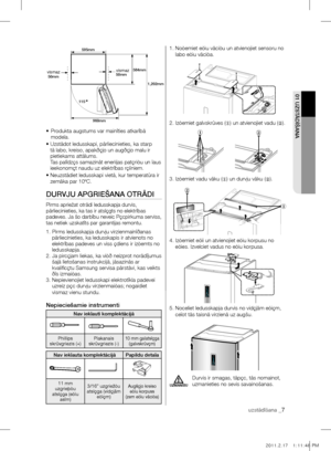 Page 39•   Produkta augstums var mainîties atkarîbâ 
modeïa.
•   Uzstâdot ledusskapi, pârliecinieties, ka starp 
tâ labo, kreiso, apakðçjo un augðçjo malu ir 
pietiekams attâlums. 
Tas palîdzçs samazinât enerìijas patçriòu un ïaus 
ieekonomçt naudu uz elektrîbas rçíiniem.
•   Neuzstâdiet ledusskapi vietâ, kur temperatûra ir 
zemâka par 10ºC.
DUrVjU ApgrIEŠAnA OTrÂDI
Pirms apriežat otrâdi ledusskapja durvis, 
pârliecinieties, ka tas ir atslçgts no elektrîbas 
padeves. Ja šo darbîbu neveic Pçcpirkuma serviss,...