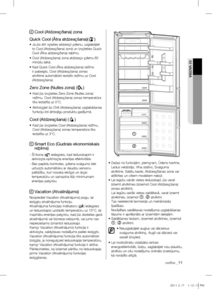 Page 43vadība _11
02 VADĪBA
4 Cool (Atdzesçðana) zona 
Quick Cool (Âtra atdzesçšana)(
)
•   Ja jûs âtri vçlaties atdzesçt çdienu, uzglabâjiet 
to Cool (Atdzesçðana) zonâ un izvçlieties Quick 
Cool (Âtra atdzesçðana) reþîmu.
•   Cool (Atdzesçšana) zona atdzesçs çdienu 60 
minûšu laikâ. 
•   Kad Quick Cool (Âtra atdzesçšana) režîms 
ir pabeigts, Cool (Atdzesçšana) zonas 
atvilktne automâtiski iestatîs režîmu uz Cool 
(Atdzesçšana).
Zero Zone (Nulles zona) ()
•    Kad jûs izvçlaties Zero Zone (Nulles zona)...