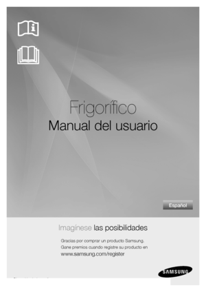 Page 1Imagínese las posibilidades
Gracias por comprar un producto Samsung.
Gane premios cuando registre su producto en
www.samsung.com/register
Frigorífico
Manual del usuario
Español
Dispositivo independiente
  