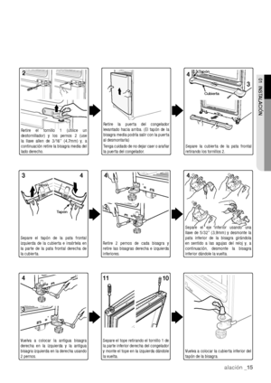 Page 1501 
 INSTALACIÓN
instalación _15
3
Tapón
Cubierta
Tapón
Tapón
Retire  2  pernos  de  cada  bisagra  y retire  las  bisagras  derecha  e  izquierda inferiores.
Separe  el  eje  inferior  usando  una llave  de  5/32”  (3,9mm)  y  desmonte  la pata  inferior  de  la  bisagra  girándola en  sentido  a  las  agujas  del  reloj  y,  a continuación,  desmonte  la  bisagra inferior dándole la vuelta.
Separe  el  tapón  de  la  pata  frontal izquierda  de  la  cubierta  e  insértela  en la  parte  de  la  pata...