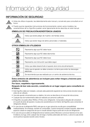 Page 3Información de seguridad _3
Información de seguridad
INFORMACIÓN DE SEGURIDAD
SÍMBOLOS DE PRECAUCIÓN/ADVERTENCIA USADOS
ADVERTENCIAIndica que existe peligro de muerte o de heridas serias.
PRECAUCIÓNIndica que existe riesgo de daños personales o materiales.
OTROS SÍMBOLOS UTILIZADOS
Representa algo que NO debe hacer.
Representa algo que NO debe desmontar.
Representa algo que NO debe tocar.
Representa una instrucción que debe seguir.
Indica que debe desenchufar el aparato de la toma de alimentación.
Indica...