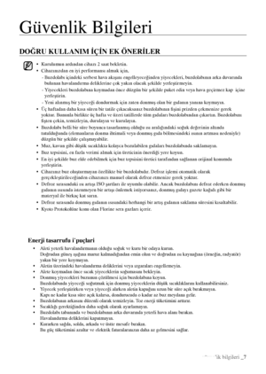 Page 7Güvenlik Bilgileri
güvenlik bilgileri _7
DOĞRU KULLANIM İÇİN EK ÖNERİLER
•   Kurulumun ardından cihazı 2 saat bekletin.
•    Cihazınızdan en iyi performansı almak için,
-   Buzdolabı içindeki serbest hava akışını engelleyeceğinden yiyecekleri, buzdolabının arka duvarında  
bulunan havalandırma deliklerine çok yakın olacak şekilde yerleştirmeyin.
-   Yiyecekleri buzdolabına koymadan önce düzgün bir şekilde paket edin veya hava geçirmez kap  içine 
yerleştirin.
- Yeni alınmış bir yiyeceği dondurmak için...