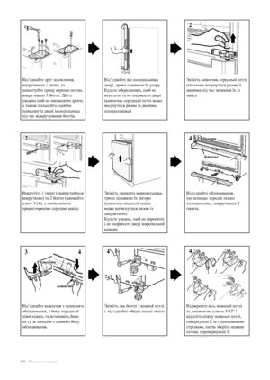 Page 3010_ Встановлення
Від’єднайте дріт заземлення, 
викрутивши 1 гвинт, та 
демонтуйте праву верхню петлю, 
викрутивши 3 болти. Дійте 
уважно щоб не пошкодити дроти, 
а також пильнуйте, щоб не 
перекинути двері холодильника 
під час відкручування болтів. Від’єднайте від холодильника 
двері, трохи піднявши їх угору. 
Будьте обережними, щоб не 
впустити та не подряпати двері 
(ковпачок середньої петлі може 
висунутися разом із дверима 
холодильника).
Зніміть ковпачок середньої петлі 
(він може висунутися разом...