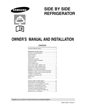 Page 1SIDE BY SIDE
REFRIGERATOR
OWNER’S  MANUAL AND INSTALLATION
DA99-01225E  REV(0.7)
CONTENTS
SAFETY WARNING SIGNS.............................................................. 2
OPERATING INSTRUCTIONS....................................................... 4
SETTING UP THE REFRIGERATOR  ....................................................... 4
MAJOR FEATURES .................................................................................... 4
CONTROL PANEL...