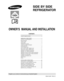 Page 1SIDE BY SIDE
REFRIGERATOR
OWNER’S  MANUAL AND INSTALLATION
DA99-01225E  REV(0.7)
CONTENTS
SAFETY WARNING SIGNS.............................................................. 2
OPERATING INSTRUCTIONS....................................................... 4
SETTING UP THE REFRIGERATOR  ....................................................... 4
MAJOR FEATURES .................................................................................... 4
CONTROL PANEL...