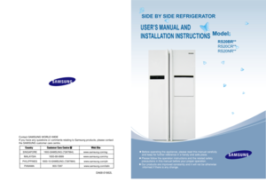 Page 1
SIDE BY SIDE REFRIGERATOR
Model:
USER’S MANUAL  AND 
INS
T ALLA TION INSTRUCTIONS
Before operating the appliance, please read this manual carefully 
and keep for further reference in a handy and safe place.
Please follow the operation instructions and the related safety 
precautions in this manual before your proper operation.
Our products are improved constantly and it will not be otherwise
 informed if there is any change.
RS20BR**
RS20CR**
RS20NR**
Contact SAMSUNG WORLD WIDE
If you have any questions...