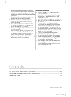 Page 5safety information _05
temperature becoming too warm in the frozen 
food compartment) when sited for an extended 
period of time below the cold end of the range of 
temperatures for which the refrigerating appliance 
is designed.
• Do not store food which goes bad easily at low 
temperature, such as bananas, melons.
• Place the ice tray at the originally provided 
position by manufacturer in order to achieve 
optimal ice-freezing.
• Your appliance is frost free, which means there is 
no need to manually...