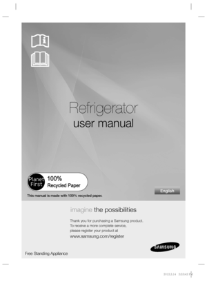 Page 1English
Refrigerator
user manual
imagine the possibilities
Thank you for purchasing a Samsung product.
To receive a more complete service, 
please register your product at
www.samsung.com/register
Free Standing Appliance
This manual is made with 100% recycled paper.
%	
JOEC%	
JOEC1.1.
 