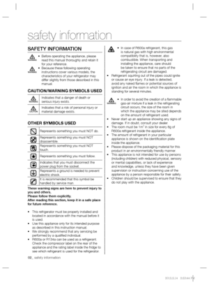 Page 202_ safety information
SAFETY INFORMATION
• Before operating the appliance, please 
read this manual thoroughly and retain it 
for your reference.
• Because these following operating 
instructions cover various models, the 
characteristics of your refrigerator may 
differ slightly from those described in this 
manual.
CAUTION/WARNING SYMBOLS USED
WARNINGIndicates that a danger of death or 
serious injury exists.
CAUTIONIndicates that a risk of personal injury or 
material damage exists.
OTHER SYMBOLS...