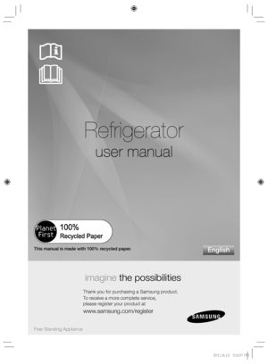 Page 1This manual is made with 100% recycled paper.
Refrigerator
user manual
imagine the possibilities
Thank you for purchasing a Samsung product.
To receive a more complete service, 
please register your product at
www.samsung.com/register
English
Free Standing Appliance
%	&/
JOEE%	&/
JOEE1.1.
 