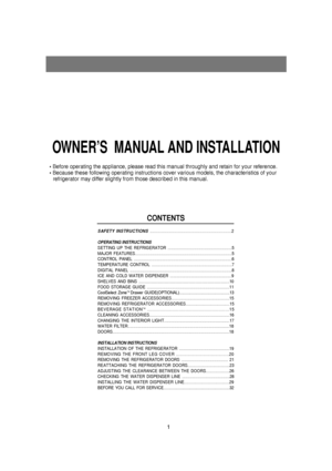 Page 2OWNER’S  MANUAL AND INSTALLATION
CONTENTS
SAFETY INSTRUCTIONS................................................................2
OPERATING INSTRUCTIONS
SETTING UP THE REFRIGERATOR ........................................................5
MAJOR FEATURES.....................................................................................5
CONTROL PANEL .......................................................................................6
TEMPERATURE CONTROL...