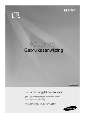 Page 1 ??? _ 1RSA1W*** RSA1W***KOELKAST  GebruiksaanwijzingNederlandsstel u de mogelijkheden voorDank u voor het aanschaffen van een Samsung product.
Om een betere service te krijgen, 
kunt u uw product registreren bijwww.samsung.com/global/register 