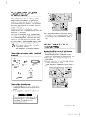 Page 51paigaldamine _11 paigaldamine _11
01 PAIGALDAMINE
Kui veevoolik on veeﬁ ltriga ühendatud, avage  4. 
veetorustiku veevarustus uuesti ja laske veeﬁ ltri 
puhastamiseks veeautomaadist läbi umbes 3 l 
vett.
VEEAUTOMAADI VOOLIKU 
PAIGALDAMINE
Veevooliku ühendamine külmikugaEemaldage külmiku veevooliku otsak. 1. 
Eemaldage kaasa pandud veevooliku küljest 
survemutter ja pange see külmiku veevooliku otsa.
Ühendage külmiku veevoolik kaasa pandud  2. 
veevoolikuga.
Keerake survemutter surveliitmiku külge....