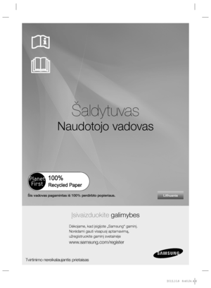 Page 81Lithuania
Šaldytuvas
  Naudotojo vadovas 
Įsivaizduokite galimybes
Dėkojame, kad įsigijote „Samsung“ gaminį.
Norėdami gauti visapusį aptarnavimą,
užregistruokite gaminį svetainėje
www.samsung.com/register
  Tvirtinimo nereikalaujantis prietaisas 
Šis vadovas pagamintas iš 100% perdirbto popieriaus.
%)	
JOEC%)	
JOEC..
 