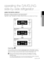 Page 25
operating _

rsH1K/J, rsH3K
rsH1f/D, rsH3f/D
rsH1n/B, rsH3n
operating the SAMSUNG  
side-by-side refrigerator
using tHE DigitaL DisPLay
“88” segment on Freezer part indicates the current Freezer temperature. “88” segment on Fridge part indicates the current Fridge temperature. “Quick Cool”, “thaw”, “soft freeze” and “0 Zone” indicates the status of the CoolSelect Zone™ Drawer.
02 oPErating
Power Freeze 
This icon will light up when you activate the “Power freeze” feature. “Power freeze” is...