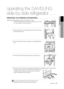 Page 33
operating _

operating the SAMSUNG  
side-by-side refrigerator
rEMoVing tHE frEEZEr aCCEssoriEs
Cleaning and rearranging the interior of the freezer is a snap.   1.     Remove the Glass shelf by pulling the shelf out as far as it will go. Then, gently lift it up and remove it.  
2.    Remove the door bin by holding the door bin with both hands and then gently lift it up.
3.   Remove the Plastic drawer by pulling it out and slightly lifting it up.
4.  Remove the Icemaker bucket by lifting up...