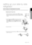 Page 13
setting up _1
01 sEtting uP

setting up your side-by-side 
refrigerator
rEattaCHing tHE rEfrigErator Doors
Once you have safely placed your refrigerator where you plan for it to s\
tay, it is time to put the doors back on.
Reattaching the Freezer Door
1.  Replace the freezer door by inserting the water line 1 back into the lower corner of the door and then into the hole on the lower hinge . Gently pull the water line back down so that it runs straight, with no k\
inks or bends.
2.  Insert the...