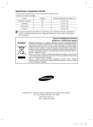 Page 144Ograničenja u temperaturi okoliša
Ovaj hladnjak osmišljen je za rad u temperaturi okoliša koja je
označena na pločici uređaja.
Klasa Oznaka Raspon temperature okoliša (°C)
Prošireno umjerena SN +10 do +32
Umjerena N +16 do +32
Subtropska ST +16 do +38
Tropska T +16 do +43
    
Unutarnje temperature podložne su utjecajima poput smještaja hladnjaka, temperature 
okoliša i učestalosti otvaranja vrata. Prilagodite temperaturu kako biste umanjili utjecaj 
ovih čimbenika.
Radnicak 37b  Zagreb 10000 Croatia...