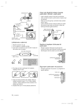 Page 15814_ instalimi
Udhëzimet e ndërrimit
1. Mbyllni furnizimin me ujë.
2. Vini re drejtimin e rrjedhës në ﬁ ltër.
3.  Futni tubin e furnizimit me ujë në anën e hyrjes së 
ﬁ ltrit derisa tubi të ndalojë.
4.  Pas futjes së tubit, bashkojeni fort kapësen. 
Kapësja e ﬁ kson tubin.
5.  Hapni ujin dhe kontrolloni për rrjedhje. Nëse ka 
rrjedhje, përsëritni hapat 1,2,3,4. Nëse rrjedhja 
vazhdon, ndaloni përdorimin dhe kontaktoni me 
shitësin për ndihmë.
6. Shpëlani ﬁ ltrin për 5 minuta përpara përdorimit.
Hiqni çdo...