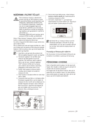 Page 165përdorimi _21
02 PËRDORIMI
NDËRRIMI I FILTRIT TË UJIT
Për të reduktuar rrezikun e dëmtimit të 
pronës suaj nga uji, MOS përdorni marka 
të zakonshme ﬁ ltrash uji për frigoriferin tuaj 
SAMSUNG. PËRDORNI VETËM FILTRA 
UJI TË MARKËS SAMSUNG. SAMSUNG 
nuk do të mbajë përgjegjësi ligjore për 
asnjë dëmtim, përfshirë, por jo të kuﬁ zuar 
vetëm në dëmtimin e pronës së shkaktuar 
nga rrjedhja e ujit nga përdorimi i një ﬁ ltri të 
zakonshëm uji. 
Frigoriferët SAMSUNG janë menduar që të 
punojnë VETËM me ﬁ ltër...