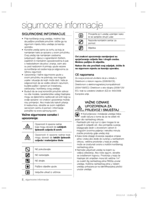 Page 1222_ sigurnosne informacije
sigurnosne informacije
SIGURNOSNE INFORMACIJE
•  Prije korištenja ovog uređaja, molimo Vas 
da pažljivo pročitate priručnik i držite ga na 
sigurnom mjestu blizu uređaja za kasniju 
uporabu.
•  Koristite uređaj samo za svrhu za koju je 
namijenjen kako je opisano u ovom priručniku. 
Ovaj uređaj nije namijenjen osobama 
(uključujući i djecu) s ograničenim ﬁ zičkim, 
osjetilnim ili mentalnim sposobnostima ili pak 
s nedostatkom iskustva i znanja, osim ako 
su pod nadzorom ili...