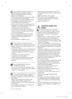 Page 44_ safety information 
• Do not store low temperature-sensitive 
pharmaceuticals products, scientiﬁ c 
materials or other low temperature-sensitive 
products in the refrigerator.
-  Products that require strict temperature controls 
must not be stored in the refrigerator.
•  Do not place or use electrical appliance inside 
the refrigerator, unless they are of a type 
recommended by the manufacturer.
•  Do not use a hair dryer to dry the inside of the 
refrigerator. Do not place a lighted candle in the...