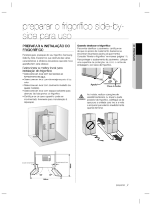 Page 31preparar _7
01 PREPARARPREPARAR A INSTALAÇÃO DO 
FRIGORÍFICO
Parabéns pela aquisição do seu frigoríﬁ co Samsung 
Side-By-Side. Esperamos que desfrute das várias 
características e eﬁ ciência inovadoras que este novo 
aparelho tem para oferecer.
Seleccionar o melhor local para 
instalação do frigoríﬁ co
• Seleccione um local com fácil acesso ao 
fornecimento de água.
• Seleccione um local que não esteja exposto à luz 
solar.
• Seleccione um local com pavimento nivelado (ou 
quase nivelado).
• Seleccione...