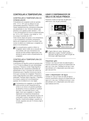 Page 41operar _17
02 OPERAR
CONTROLAR A TEMPERATURA
CONTROLAR A TEMPERATURA DO 
CONGELADOR
A temperatura do congelador pode ser ajustada 
entre -14°C e -25ºC para se adequar às suas 
necessidades especíﬁ cas. Pressione o botão 
Freezer repetidamente até a temperatura pretendida 
ser apresentada no visor. Tenha em atenção que 
alimentos como gelados podem derreter a -16ºC.
O visor da temperatura irá mover-se sequencialmente 
de -14°C e -25ºC. Quando o visor atingir os -14ºC, 
irá começar novamente de -25ºC....