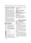 Page 262_ informações
INFORMAÇÕES DE SEGURANÇA
•  Antes de utilizar o aparelho, leia este manual atentamente 
e guarde-o num local seguro próximo do aparelho para 
referência futura.
•  Use este aparelho apenas para o efeito a que se destina 
conforme descrito neste Manual de instruções. Este 
aparelho não se destina a ser utilizado por pessoas 
(incluindo crianças) com capacidades físicas, sensoriais 
ou mentais reduzidas nem com falta de experiência e 
conhecimentos, a não ser que tenham recebido supervisão...