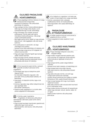 Page 147ohutusteave _3
OLULISED PAIGALDUSE 
HOIATUSMÄRGID
• Ärge paigaldage külmikut niiskesse või veega 
kokkupuutumise ohuga kohta.
-  Halvenenud isolatsioon võib põhjustada 
elektrilöögi või tulekahju.
•  Ärge asetage külmikut otsese päikesevalguse 
kätte ega kuumutage seda ahjude, ruumi 
kütteseadmete ega muude vahenditega.
•  Ärge ühendage mitut seadet samasse 
pistikupessa. Külmik peab alati olema 
ühendatud eraldi pistikupessa, mille pinge 
vastab andmesildil toodule.
-  See tagab parima töö ja väldib ka...