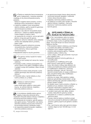 Page 1724_ saugos informacija
• Šaldytuve nelaikykite žemai temperatūrai 
jautrių medikamentų, mokslinės paskirties 
medžiagų ar kitų žemai temperatūrai jautrių 
produktų.
-  Šaldytuve negalima laikyti produktų, kuriems 
reikalingas tikslus temperatūros valdymas.
•  Į šaldytuvą nedėkite ir jame nenaudokite 
elektros prietaisų; galima naudoti tik gamintojo 
rekomenduojamus prietaisus.
•  Šaldytuvo vidui džiovinti nenaudokite plaukų 
džiovintuvo. Į šaldytuvą nedėkite degančios 
žvakės blogiems kvapams šalinti.
-...