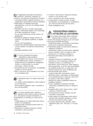 Page 1964_ drošības informācija
• Neglabājiet ledusskapī farmaceitiskus 
produktus, zinātniskus materiālus vai
produktus, kas jūtīgi pret temperatūras izmaiņām.
-  Ledusskapī nedrīkst uzglabāt produktus, kuru 
uzglabāšanai nepieciešama precīza temperatūra.
•  Neievietojiet vai nelietojiet ledusskapī 
elektroiekārtas, ja vien tās nav ražotāja ieteiktā 
tipa iekārtas.
•  Nelietojiet matu fēnu, lai žāvētu ledusskapja 
iekšpusi. Neievietojiet degošu sveici ledusskapī, 
lai likvidētu nepatīkamās smakas.
-  Tas var...