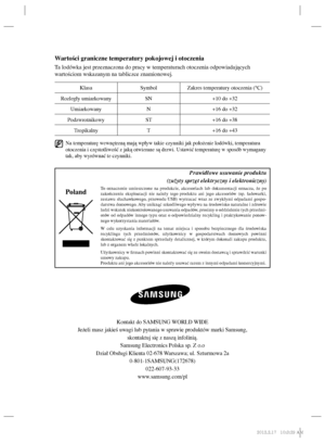 Page 48Wartości graniczne temperatury pokojowej i otoczenia
Ta lodówka jest przeznaczona do pracy w temperaturach otoczenia odpowiadających 
wartościom wskazanym na tabliczce znamionowej.
Klasa Symbol Zakres temperatury otoczenia (°C)
Rozległy umiarkowany SN +10 do +32
Umiarkowany N +16 do +32
Podzwrotnikowy ST +16 do +38
Tropikalny T +16 do +43
   Na temperaturę wewnętrzną mają wpływ takie czynniki jak położenie lodówki, temperatura 
otoczenia i częstotliwość z jaką otwierane są drzwi. Ustawić temperaturę w...