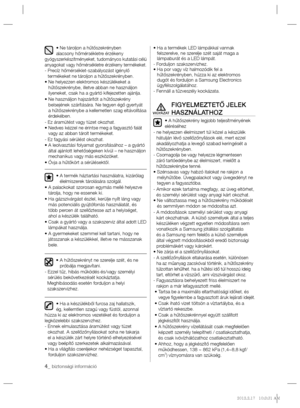 Page 524_ biztonsági információ
• Ne tároljon a hűtőszekrényben 
alacsony hőmérsékletre érzékeny 
gyógyszerkészítményeket, tudományos kutatási célú 
anyagokat vagy hőmérsékletre érzékeny termékeket.
-  Precíz hőmérséklet-szabályozást igénylő 
termékeket ne tároljon a hűtőszekrényben.
•  Ne helyezzen elektromos készülékeket a 
hűtőszekrénybe, illetve abban ne használjon 
ilyeneket, csak ha a gyártó kifejezetten ajánlja.
•   
Ne használjon hajszárítót a hűtőszekrény 
belsejének szárítására. Ne tegyen égő gyertyát...