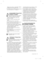 Page 77bezpečnostní  _5
připojen pouze osobou s odpovídající kvaliﬁ kací 
a připojen pouze ke zdroji pitné vody.
•  Pro správnou funkci výrobníku ledu je třeba tlaku 
vody 138 až 862 kPa (1.4~8.8kgf/cm
3).
UPOZORNĚNÍ TÝKAJÍCÍ SE 
ČIŠTĚNÍ A ÚDRŽBY
•  Nepoužívejte přímý proud vody na čištění 
vnitřních ani vnějších stěn chladničky.
-  Vzniká tím nebezpečí požáru nebo úrazu 
elektrickým proudem.
•  V blízkosti chladničky nepoužívejte hořlavé 
spreje.
- Hrozí nebezpečí výbuchu, nebo požáru.
• Čistícími prostředky...