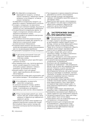 Page 2804_ інформація
• Не зберігайте в холодильнику 
фармацевтичні продукти, чутливі до 
низьких температур, лабораторні наукові 
матеріали та інші продукти, чутливі до 
низьких температур.
-  Не зберігайте в холодильнику продукти, що 
вимагають суворого температурного контролю.
•  
Не кладіть у холодильник і не користуйтеся 
всередині нього електричні прилади, якщо вони не 
належать до типу, рекомендованого виробником.
•  Не користуйтеся в холодильнику феном. Не 
кладіть в холодильник запалену свічку для...