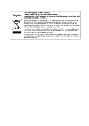 Page 39
Correct Disposal of This Product(Waste Electrical & Electronic Equipment)(Applicable in the European Union and other European countries withseparate collection systems)
English
This marking shown on the product or its literature, indicates that it s\
hould not be disposed with other household wastes at the end of its working life. To prevent possible harm to the environment or human health from uncontrolled waste\
 dis-posal, please separate this from other types of wastes and recycle it re\
sponsibly...